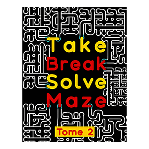 Take Break Solve Maze -Tome 2-